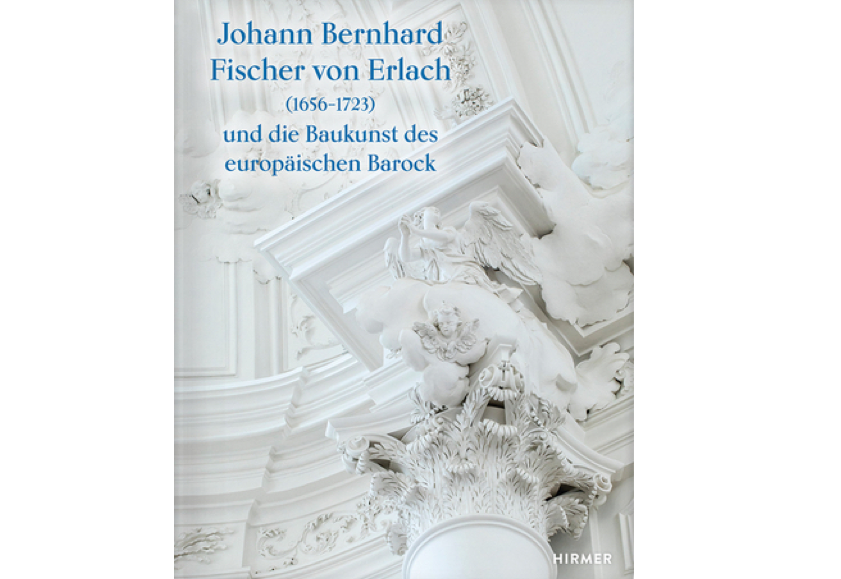 Cover des Buches " Johann Bernhard Fischer von Erlach (1656-1723) und die Baukunst des europäischen Barock"