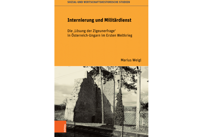 Cover des Buches "Internierung und Militärdienst. Die 'Lösung der Zigeunerfrage' in Österreich-Ungarn im Ersten Weltkrieg"