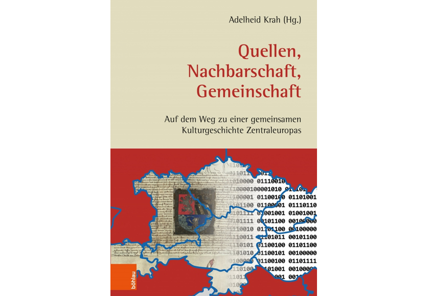 Cover der Publikation "Quellen, Nachbarschaft, Gemeinschaft. Auf dem Weg zu einer gemeinsamen Kulturgeschichte Zentraleuropas"