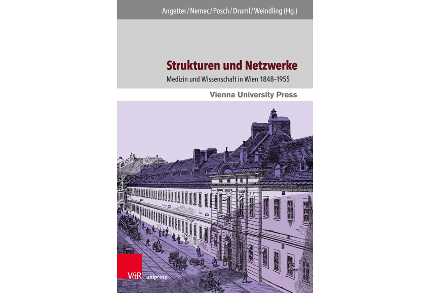 Cover des Buches "Strukturen und Vernetzung. Medizin und Wissenschaft in Wien 1848-1955"